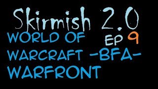 Skirmish 2.0 Episode 09 World of Warcraft BFA Warfront
