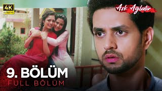 Aşk Ağlatır Hint Dizisi 9. Bölüm 4K