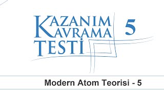 11. Sınıf Kimya Kazanım Kavrama Testi - 5 Modern Atom Teorisi - 5 Yeni