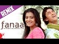 Remix: Fanaa For You (Chand Sifarish Club Mix) - Song | Fanaa | Aamir Khan | Kajol | Shaan | Kailash