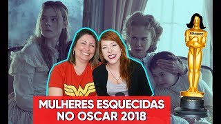 OSCAR 2018 - AS 5 MULHERES ESQUECIDAS NA PREMIAÇÃO 😱🎬 | SOBRE ELAS |