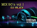 MIX 90'S VOL I  DJ ALEX - MEGA PRODUCCIONES