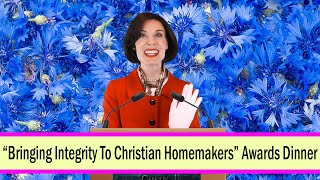 "Bringing Integrity To Christian Homemakers" Awards Dinner
