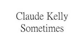 Watch Claude Kelly Sometimes video