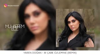 Yaren Doğan - Bi̇ Çare Özlemi̇me ( Muharrem Ece Remi̇x )