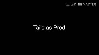 Tails Meets Tails Doll Vore Rp