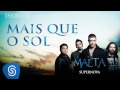 Malta - Mais Que o Sol (Álbum Supernova) [Áudio Oficial]