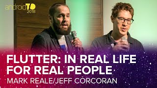 Flutter: In Real Life For Real People - Jeff Corcoran & Mark Reale - AndroidTO 2018 [DevFest18]