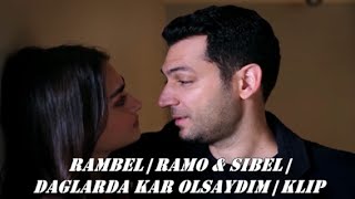 RamBel | Ramo & Sibel | Dağlarda Kar Olsaydım | 