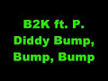 B2K ft. P. Diddy - Bump, Bump, Bump