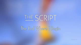 The Script The End Where I Begin The Script The End Where I Begin