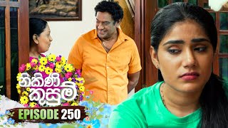 Nikini Kusum | Episode 250 | 03rd September 2024