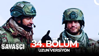 Savaşçı 34. Bölüm - Uzun Versiyon
