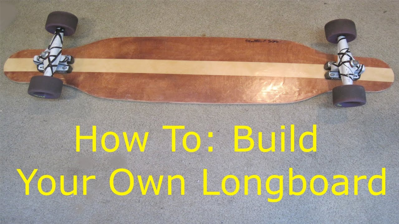 How To: Build a Longboard! - YouTube