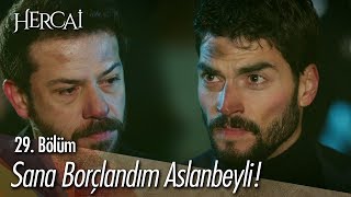 Sana borçlandım Aslanbeyli! - Hercai 29. Bölüm