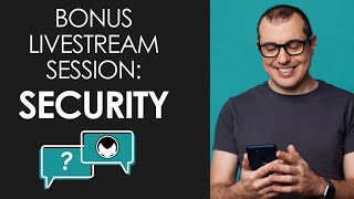Bonus Livestream Session - Security