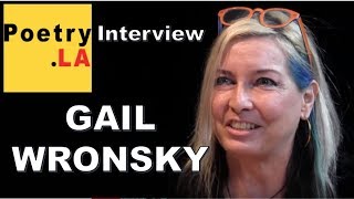 Gail Wronsky ~ PoetryLA Interview Series
