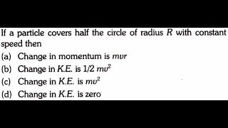 If A Particle Half The Circle Of Radius R With Constant Speed Then