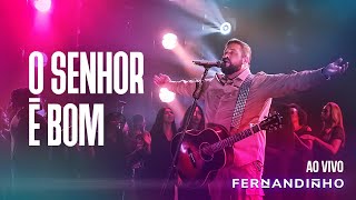 Fernandinho - O Senhor É Bom