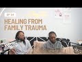 CheyTea Podcast - Episode 54 | Healing From Family Trauma