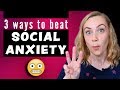 3 Ways to Beat Social Anxiety!