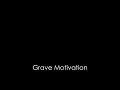 view Grave Motivation