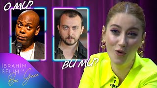 Hazal Kaya İle O Mu? Bu Mu? İbrahim Selim Ile Bu Gece
