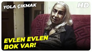 Yola Çıkmak - Ömür Boyu Deli Karının Bokunu Temizle İrem Altuğ Ruhi Sarı Türk Filmi
