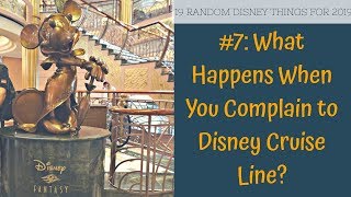 What Happens When You Complain to Disney Cruise Line? 19 Random Disney Things For 2019