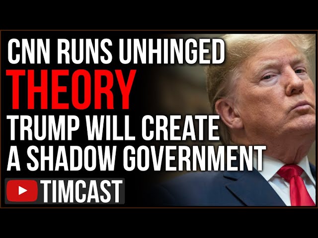 CNN Runs UNHINGED Show Claiming Trump Will Form Shadow Government, Another Says The US Is Decoupling