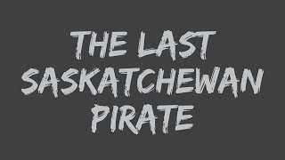 Alestorm - The Last Saskatchewan Pirate (Lyrics)