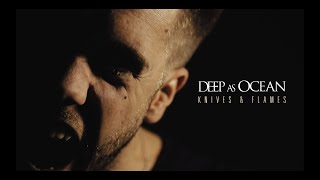 Deep As Ocean - Knives And Flames