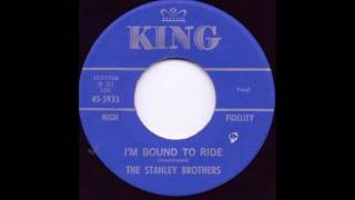 Watch Stanley Brothers Bound To Ride video