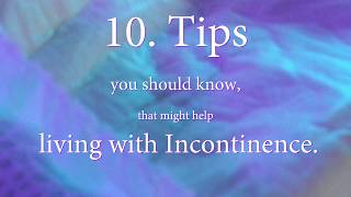 10 tips YOU should know living with Incontinence