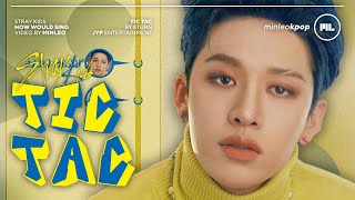 How Would Stray Kids Sing — Tic Tac (8Turn) • Minleo