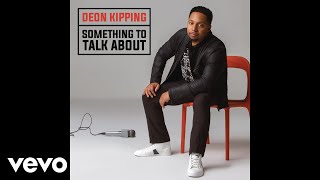 Watch Deon Kipping Something To Talk About video