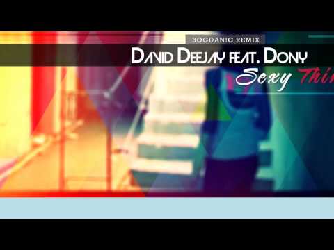 David Deejay feat Dony Sexy Thing Bogdan!C Remix