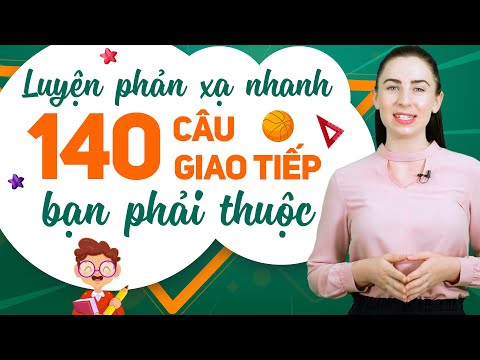 140 CÂU TIẾNG ANH GIAO TIẾP HÀNG NGÀY CHO NGƯỜI MẤT GỐC - Học tiếng Anh Online (Trực tuyến)