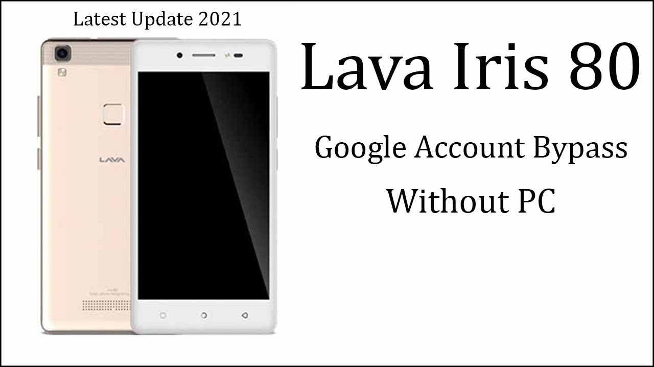 Lava Iris 80 FRP (Google Account) Bypass – Latest 2021 Lava Iris 80 FRP (Google Account) Bypass – Latest 2021