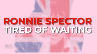 Watch Ronnie Spector Tired Of Waiting video