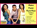 Maine Pyaar Kyun Kiya Jukebox | Maine Pyaar Kyun Kiya Song | All Songs | Bollywood Music Nation