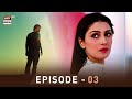 EP.03 - Pyare Afzal | Hamza Ali Abbasi | Ayeza Khan | Sana Javed | ARY Digital