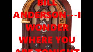 Watch Bill Anderson I Wonder Where You Are Tonight video