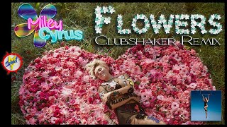 Miley Cyrus - Flowers ( Clubshaker Remix ) ♪