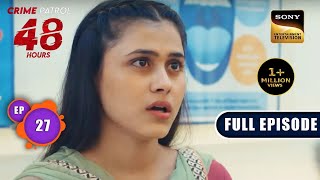 Half Truth Crime Patrol 48 Hours Ep 27 Full Episode 14 August 2023