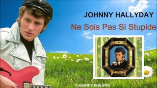 Watch Johnny Hallyday Ne Sois Pas Si Stupide video