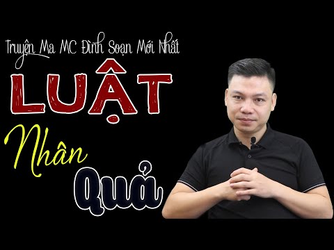 LUẬT NHÂN QUẢ BÁO ỨNG | Truyện Ma Có Thật Mới Đình Soạn Kể Hay Về Tạo Nghiệp