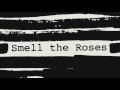 view Smell The Roses