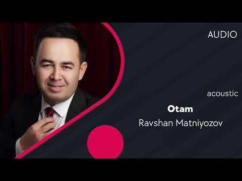 Ravshan Matniyozov - Otam
