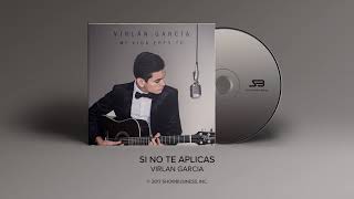 Watch Virlan Garcia Si No Te Aplicas video